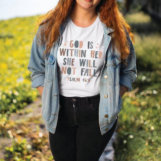 God Is Within Her She Will Not Fall Tee – Psalm 46:5 Christian Women’s Inspirational Shirt - IN174