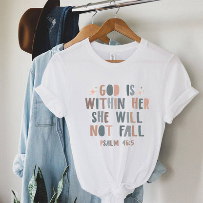 God Is Within Her She Will Not Fall Tee – Psalm 46:5 Christian Women’s Inspirational Shirt - IN174